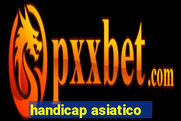 handicap asiatico - 3.5